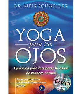 Yoga Para Tus Ojos: Ejercicios para recuperar la visión de manera natural