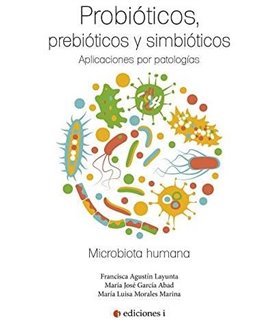 Probióticos, prebióticos y simbióticos. Aplicaciones por patologías