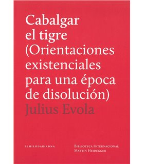 CABALGAR EL TIGRE (ORIENTACIONES EXISTENCIALES PARA UNA ÉPOCA DE DISOLUCIÓN)
