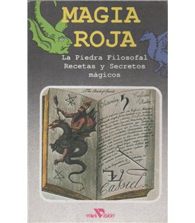 Magia Roja. La Piedra Filosofal. Recetas y Secretos mágicos