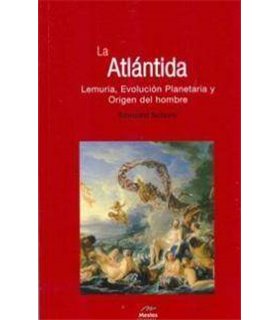 La Atlántida. Lemuria, Evolución Planetaria y origen del hombre