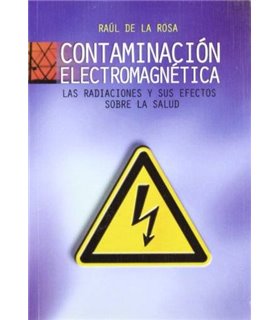 CONTAMINACION ELECTROMAGNETICA: LAS RADIACIONES Y SUS EFECTOS SOBRE LA SALUD