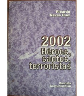 2002 Héroes, santos, terroristas