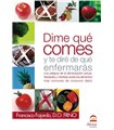 DIME QUE COMES Y TE DIRE DE QUE ENFERMARAS