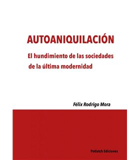 Autoaniquilación el hundimiento de las sociedades de la última modernidad