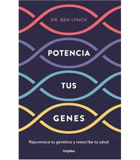 POTENCIA TUS GENES: REJUVENECE TU GENETICA Y REESCRIBE TU SALUD