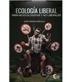 ECOLOGIA LIBERAL PARA NO ECOLOGISTAS Y NO LIBERALES
