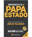 INDEPENDIZATE DE PAPA ESTADO: EMPIEZA A INVERTIR HOY Y JUBILATE MILLONARIO