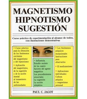 MAGNETISMO, HIPNOTISMO Y SUGESTION