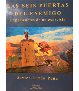 LAS SEIS PUERTAS DEL ENEMIGO: EXPERIENCIAS DE UN EXORCISTA