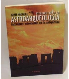Introduccion a la astroarqueologia: sacerdotes, astrónomos en la antigüedad