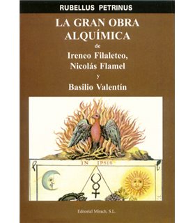 La Gran Obra Alquímica de Ireneo Filaleteo, Nicolás Flamel y Basilio Valentín