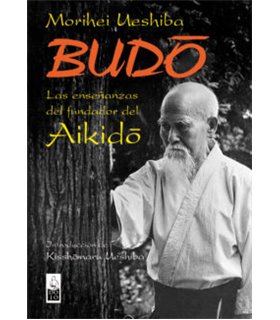 BUDO: Las enseñanzas del fundador del Aikido